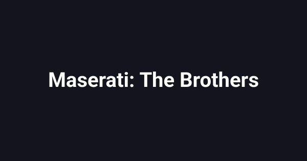 Maserati: The Brothers