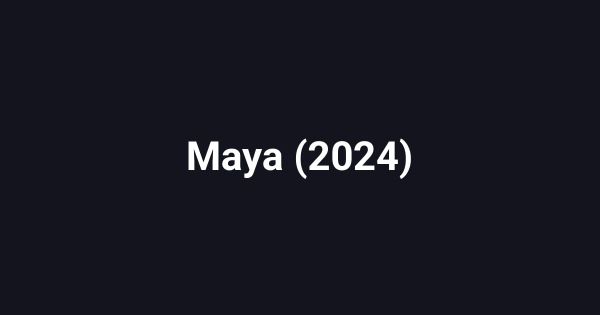 Maya (2024)