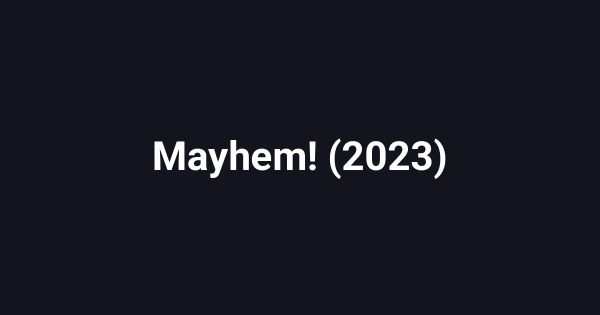Mayhem! (2023)