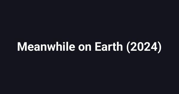 Meanwhile on Earth (2024)