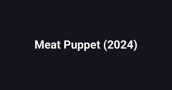 Meat Puppet (2024)