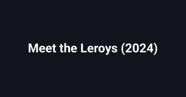 Meet the Leroys (2024)
