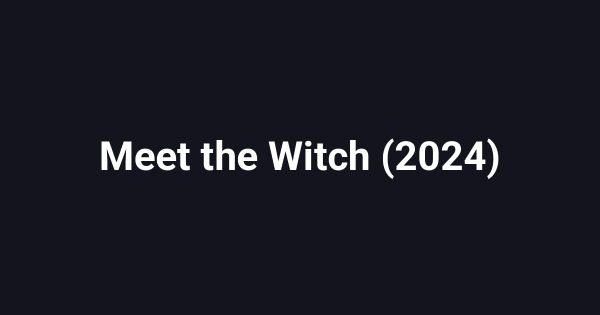 Meet the Witch (2024)