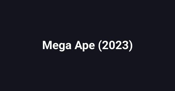 Mega Ape (2023)