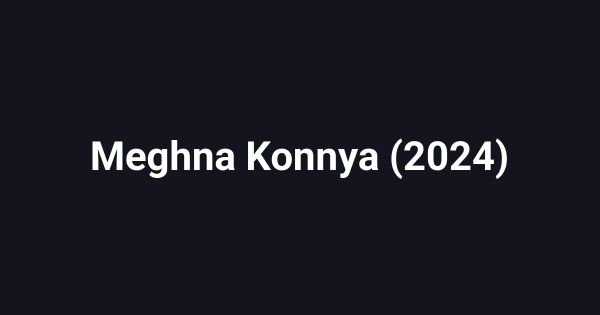 Meghna Konnya (2024)