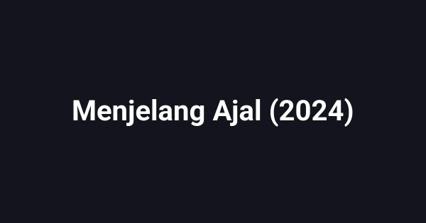 Menjelang Ajal (2024)