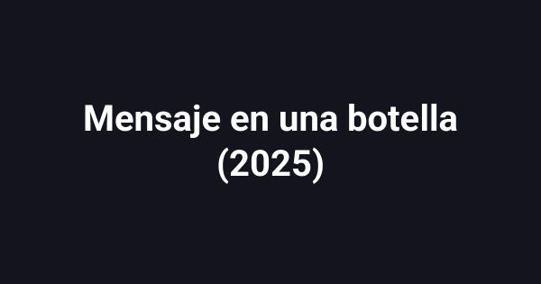 Mensaje en una botella (2025)