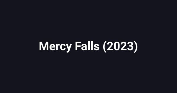 Mercy Falls (2023)