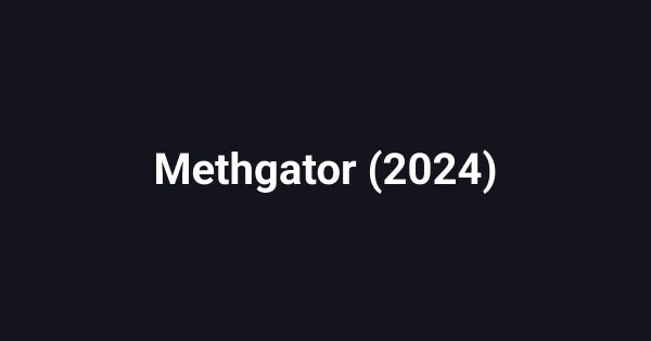 Methgator (2024)