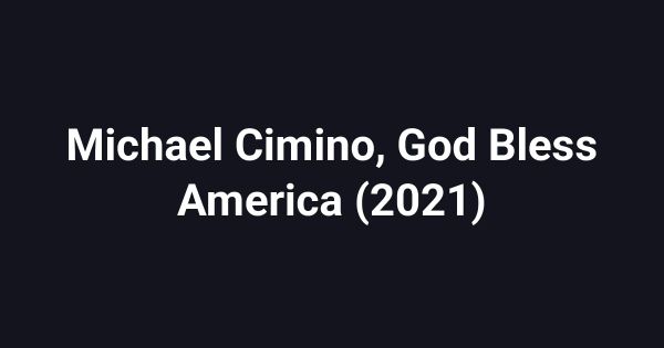 Michael Cimino, God Bless America (2021)