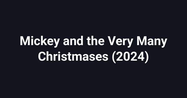 Mickey and the Very Many Christmases (2024)