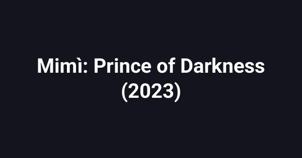 Mimì: Prince of Darkness (2023)