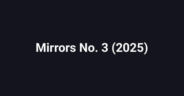 Mirrors No. 3 (2025)