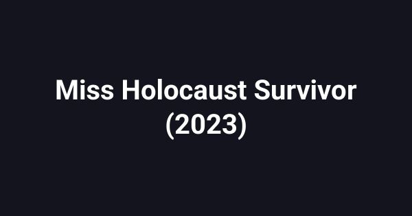 Miss Holocaust Survivor (2023)