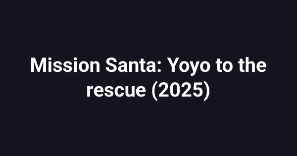 Mission Santa: Yoyo to the rescue (2025)