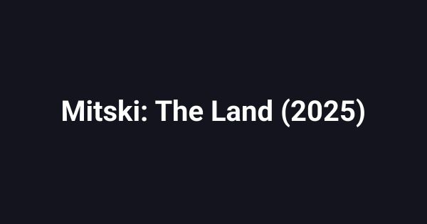 Mitski: The Land (2025)
