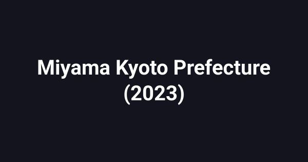 Miyama Kyoto Prefecture (2023)