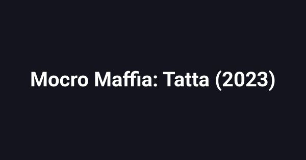 Mocro Maffia: Tatta (2023)