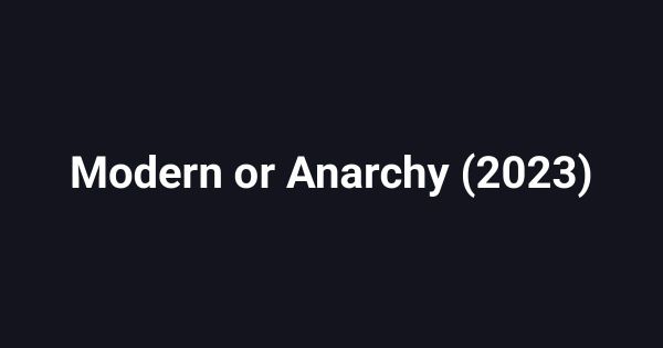 Modern or Anarchy (2023)