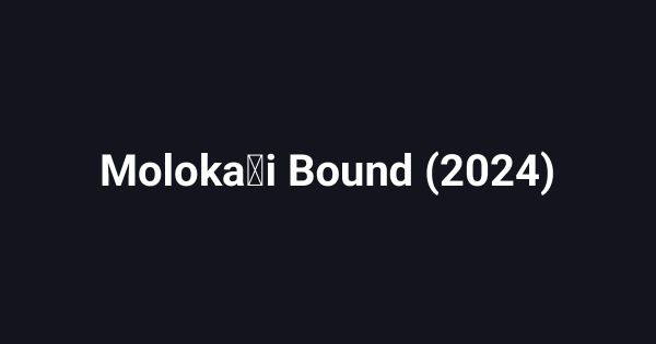 Molokaʻi Bound (2024)