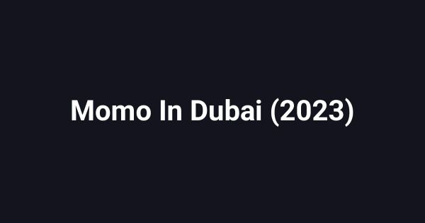 Momo In Dubai (2023)