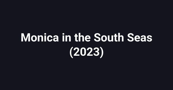 Monica in the South Seas (2023)