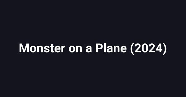 Monster on a Plane (2024)
