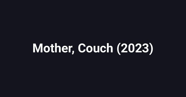 Mother, Couch (2023)
