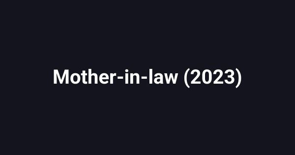 Mother-in-law (2023)