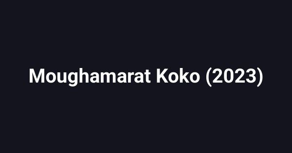 Moughamarat Koko (2023)