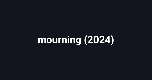 mourning (2024)
