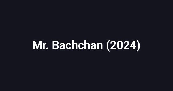 Mr. Bachchan (2024)
