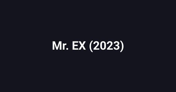 Mr. EX (2023)