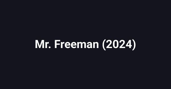 Mr. Freeman (2024)