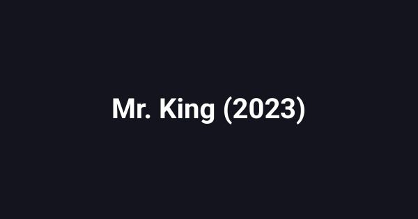Mr. King (2023)