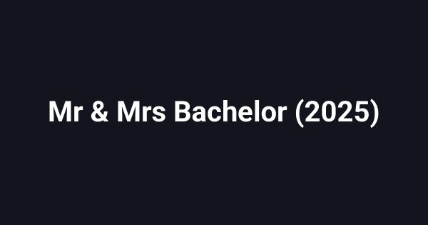 Mr & Mrs Bachelor (2025)