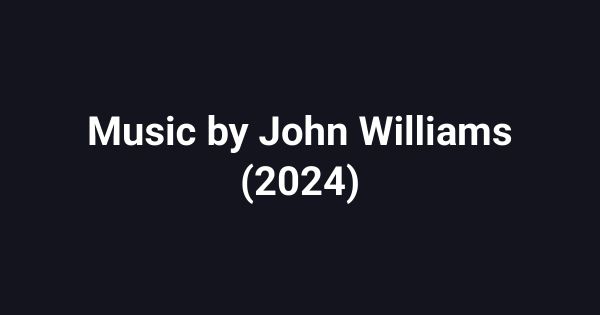 Music by John Williams (2024)
