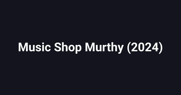 Music Shop Murthy (2024)