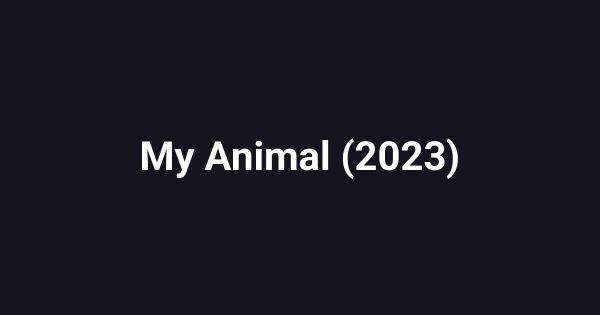 My Animal (2023)