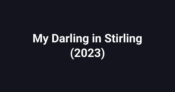 My Darling in Stirling (2023)