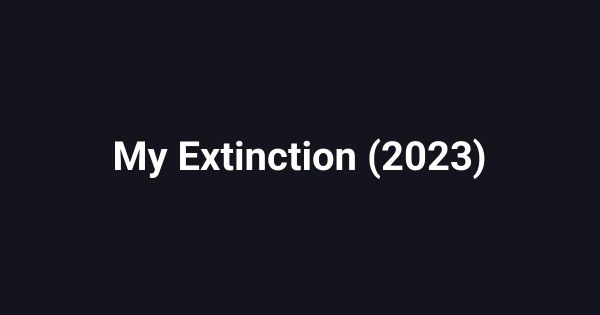 My Extinction (2023)