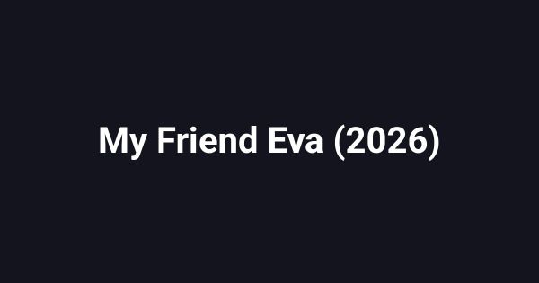 My Friend Eva (2026)