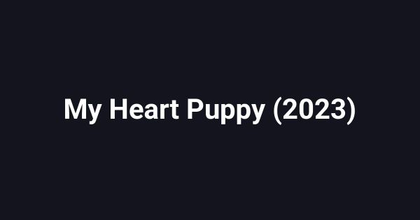 My Heart Puppy (2023)