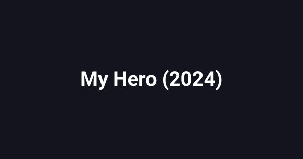 My Hero (2024)