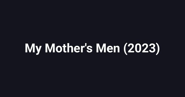 My Mother's Men (2023)