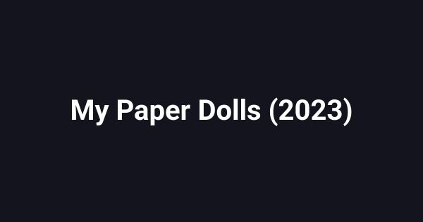My Paper Dolls (2023)