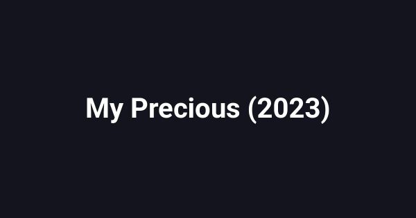 My Precious (2023)