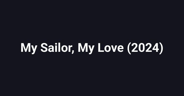 My Sailor, My Love (2024)
