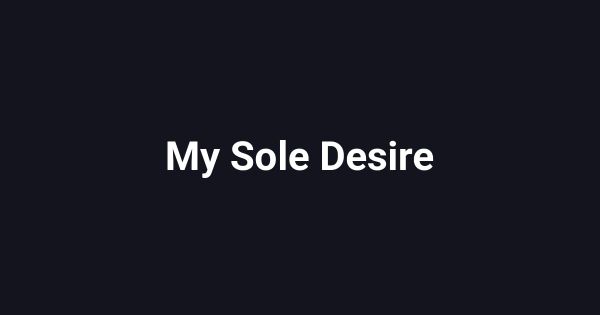 My Sole Desire