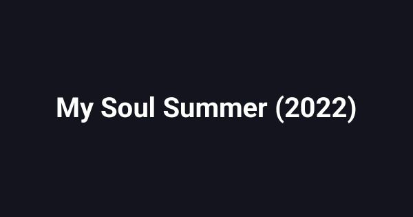 My Soul Summer (2022)